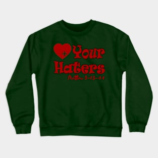 Love Your Haters Crewneck Sweatshirt